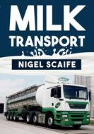 Milk Transport di Nigel Scaife edito da Amberley Publishing