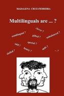 Multilinguals Are ...? di Madalena Cruz-Ferreira edito da Createspace