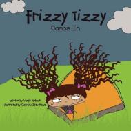 Frizzy Tizzy Camps In di Wendy Hinbest edito da Lulu.com