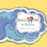Balloons in Heaven di Marti Coleman-Veach edito da FRIESENPR