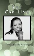 You Can Live di Sonja Michelle Archie edito da AUTHORHOUSE