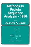 Methods in Protein Sequence Analysis · 1986 di Kenneth A. Walsh edito da Humana Press