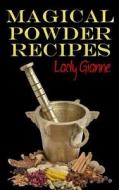 Magical Powder Recipes di Lady Gianne edito da Createspace