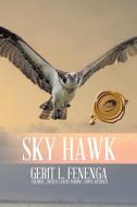 Sky Hawk di Gerit L. Fenenga edito da Trafford Publishing