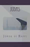 Judas di Jorge Di Raffi edito da Createspace