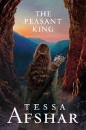 The Peasant King di Tessa Afshar edito da TYNDALE HOUSE PUBL