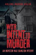 With Intent to Murder di Arlene Rubens Balin edito da Xlibris