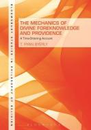 The Mechanics of Divine Foreknowledge and Providence di T. Ryan (Regent University Byerly edito da Bloomsbury Publishing Plc