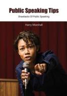 Public Speaking Tips: Drawbacks of Public Speaking di Harry Marashall edito da Createspace