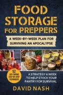 Food Storage for Preppers: A Week-By-Week Plan for Surviving an Apocalypse. di David Nash edito da SKYHORSE PUB