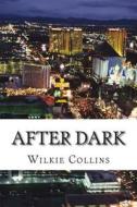 After Dark di Wilkie Collins edito da Createspace