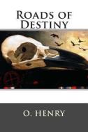 Roads of Destiny di Henry O edito da Createspace Independent Publishing Platform