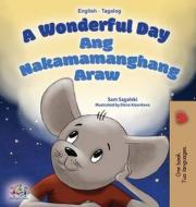 A Wonderful Day (English Tagalog Bilingual Book for Kids) di Sam Sagolski, Kidkiddos Books edito da KidKiddos Books Ltd.