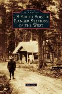 Us Forest Service Ranger Stations of the West di Les Joslin edito da ARCADIA PUB (SC)