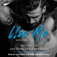 Use Me: Kid's Story di M. J. Fields, Chelsea Camaron edito da Tantor Audio