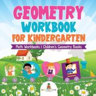 Geometry Workbook for Kindergarten - Math Workbooks | Children's Geometry Books di Baby edito da Baby Professor