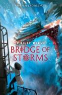Bridge of Storms (a Mortal Engines Novel) di Philip Reeve edito da Scholastic Inc.