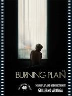 The Burning Plain: The Shooting Script di Guillermo Arriaga edito da Newmarket Press
