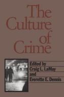 The Culture Of Crime edito da Transaction Publishers