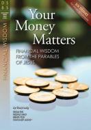 Your Money Matters: Financial Wisdom from the Parables of Jesus di Gary Inrig edito da DISCOVERY HOUSE