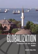Globalization [2 Volumes]: Encyclopedia of Trade, Labor, and Politics di Ashish Vaidya edito da ABC CLIO