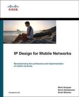 Grayson, M: IP Design for Mobile Networks di Mark Grayson, Kevin Shatzkamer, Scott Wainner edito da Cisco Systems