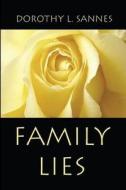 Family Lies di Dorothy L Sannes edito da America Star Books