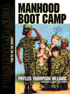 Manhood Boot Camp di Phyllis Thompson Hilliard edito da XULON PR
