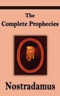 Nostradamus: The Complete Prophecies of Michel Nostradamus di Michel Nostradamus, Nostradamus edito da FILIQUARIAN PUB LLC