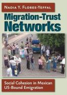 Migration-Trust Networks di Nadia Yamel Flores-Yeffal edito da Texas A&M University Press