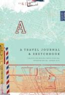 A Travel Journal & Sketchbook di Ellie Claire edito da Ellie Claire