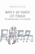 Apply In Times Of Crisis di Shanti Seton edito da America Star Books