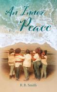 An Inner Peace di R. B. Smith edito da Rita Brown Smith