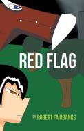 Red Flag di Fairbanks Robert Fairbanks edito da Writers Republic LLC