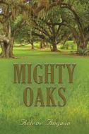 Mighty Oaks di Arlene Angwin edito da Booklocker.com