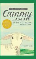 The Adventures of Cammy Lambie in The Place of the Big Blue Sky: teaching biblical truths in everyday life di Mara-Lee Stricker edito da XULON PR