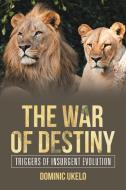 The War of Destiny di Dominic Ukelo edito da AuthorHouse UK