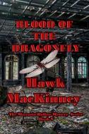 Blood of The Dragonfly di Hawk Mackinney edito da LIGHTNING SOURCE INC