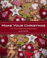 Make Your Christmas di Alice Vinten edito da New Holland Publishers