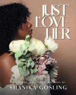 Just Love Her di Shanika Gosling edito da Blurb