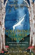 Shaman Pathways - Following the Deer Trods di Elen Sentier edito da John Hunt Publishing