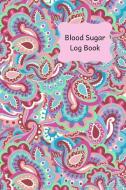 Blood Sugar Log Book: 100 Page 6x9 Size Journal to Record Your Blood Glucose Monitoring and Blood Pressure Monitoring. P di Lilac House edito da INDEPENDENTLY PUBLISHED
