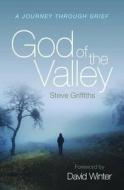 God Of The Valley di Steve Griffiths edito da Brf (the Bible Reading Fellowship)