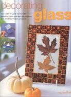Decorating Glass di Michael Ball edito da Anness Publishing