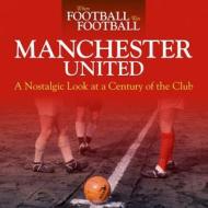 When Football Was Football: Manchester United di Andy Mitten edito da Haynes Publishing Group
