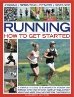 Running: How to Get Started di Elizabeth Hufton edito da Anness Publishing