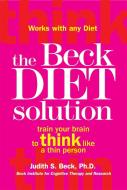 The Beck Diet Solution di Judith S. Beck edito da Little, Brown Book Group