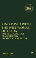 King David with the Wise Woman of Tekoa di Larry L. Lyke edito da Bloomsbury Publishing PLC