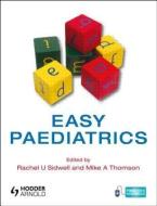Easy Paediatrics di Rachel Sidwell edito da Taylor & Francis Ltd