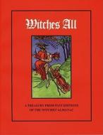 Witches All: A Treasury from Past Editions of the Witches' Almanac di Elizabeth Pepper edito da HAMPTON ROADS PUB CO INC
